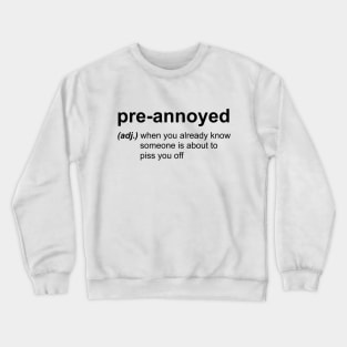 Pre-annoyed Crewneck Sweatshirt